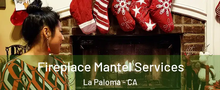 Fireplace Mantel Services La Paloma - CA