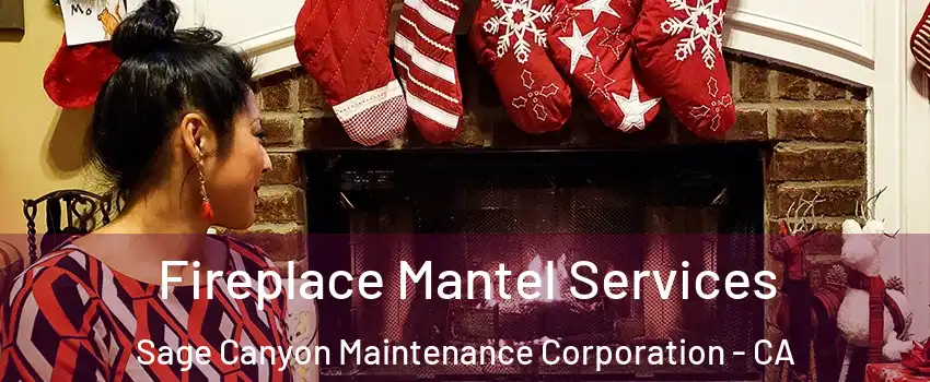 Fireplace Mantel Services Sage Canyon Maintenance Corporation - CA