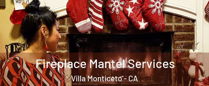Fireplace Mantel Services Villa Monticeto - CA