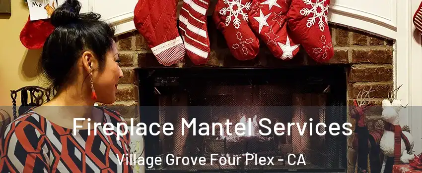 Fireplace Mantel Services Village Grove Four Plex - CA