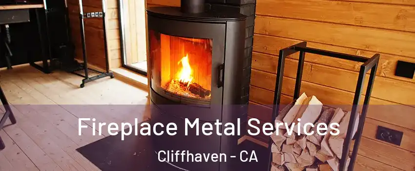 Fireplace Metal Services Cliffhaven - CA