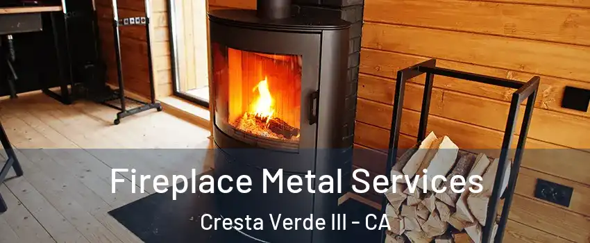Fireplace Metal Services Cresta Verde III - CA