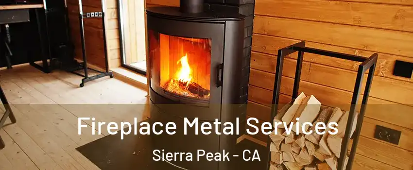 Fireplace Metal Services Sierra Peak - CA