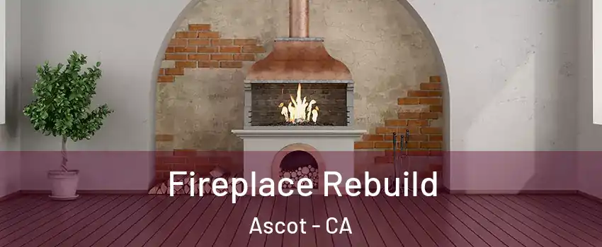 Fireplace Rebuild Ascot - CA
