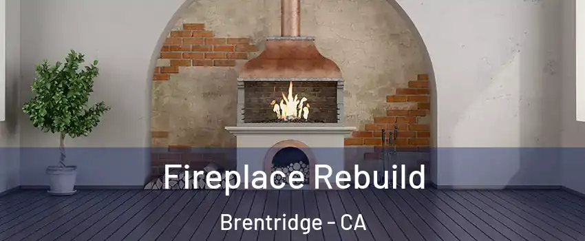 Fireplace Rebuild Brentridge - CA