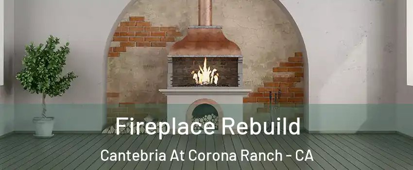 Fireplace Rebuild Cantebria At Corona Ranch - CA