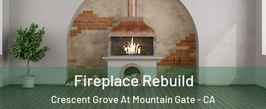 Fireplace Rebuild Crescent Grove At Mountain Gate - CA