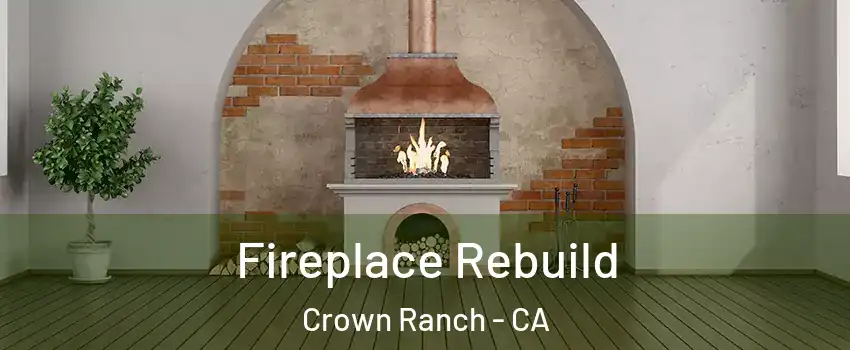 Fireplace Rebuild Crown Ranch - CA