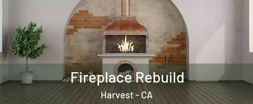 Fireplace Rebuild Harvest - CA