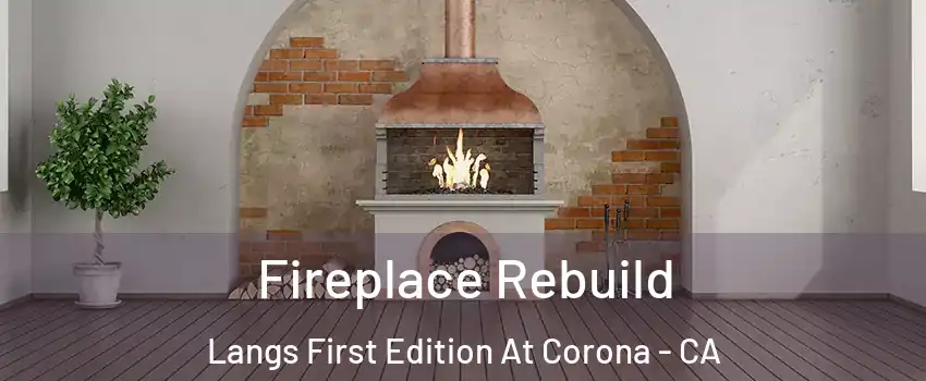 Fireplace Rebuild Langs First Edition At Corona - CA