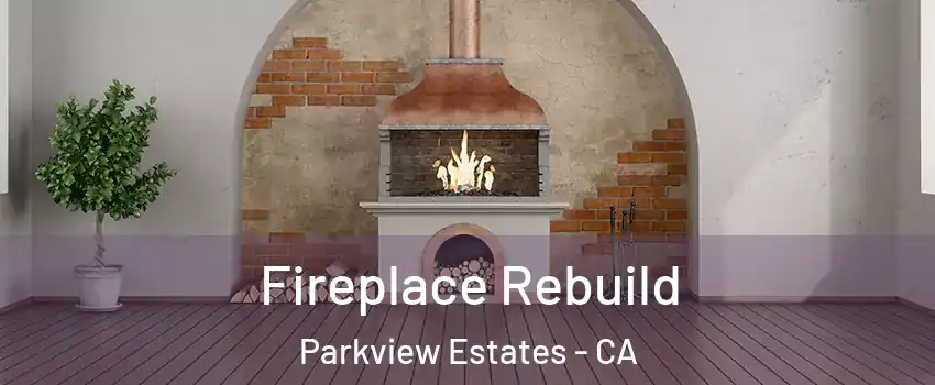 Fireplace Rebuild Parkview Estates - CA