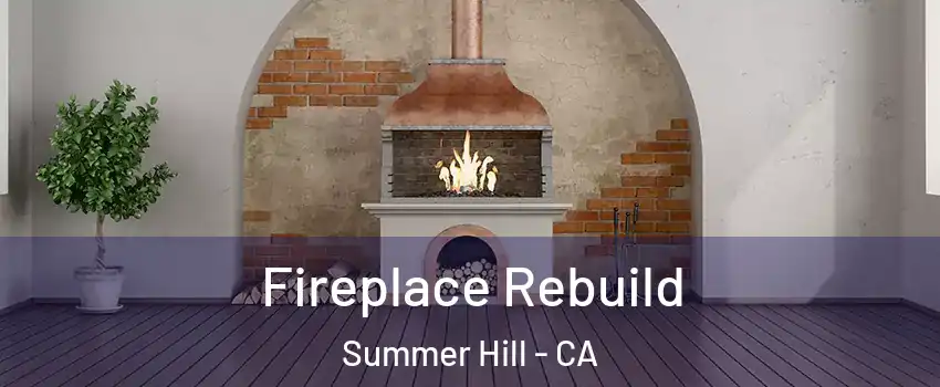 Fireplace Rebuild Summer Hill - CA