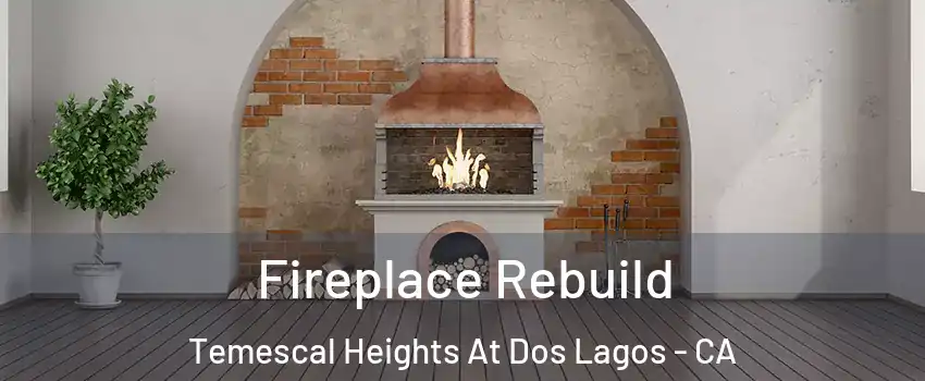 Fireplace Rebuild Temescal Heights At Dos Lagos - CA