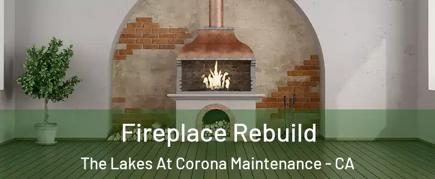 Fireplace Rebuild The Lakes At Corona Maintenance - CA