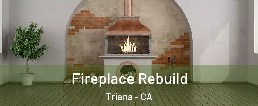 Fireplace Rebuild Triana - CA