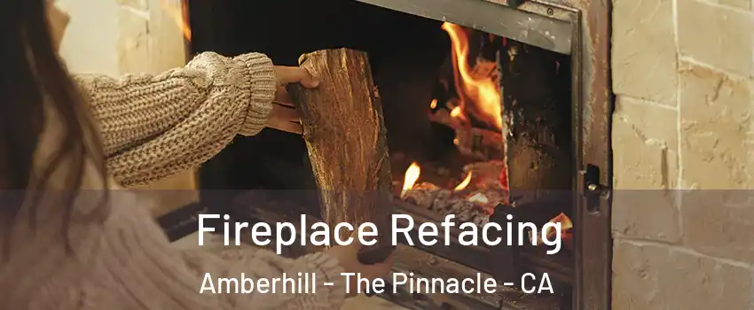 Fireplace Refacing Amberhill - The Pinnacle - CA