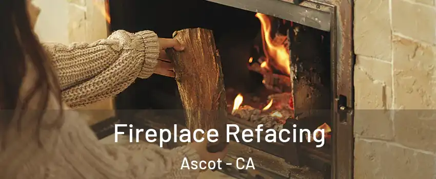 Fireplace Refacing Ascot - CA