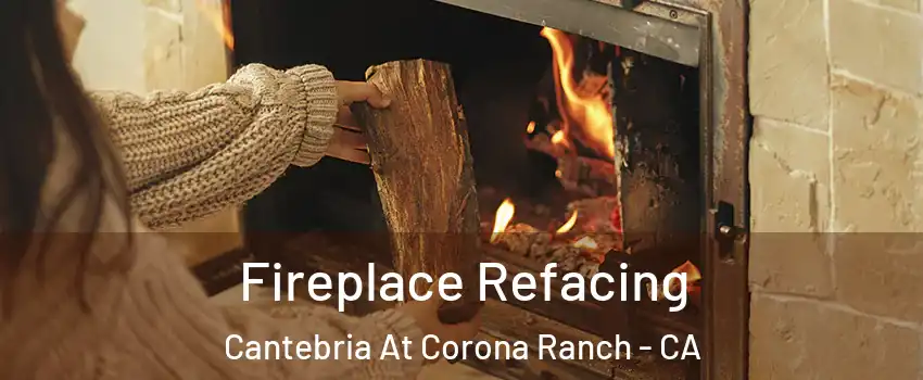 Fireplace Refacing Cantebria At Corona Ranch - CA