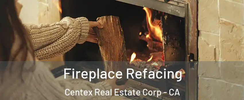 Fireplace Refacing Centex Real Estate Corp - CA