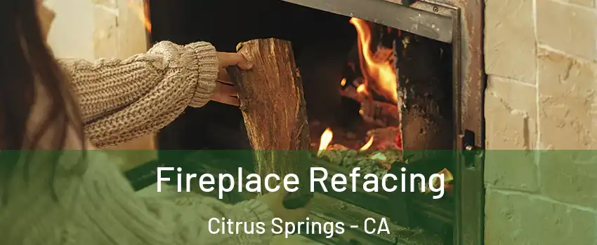 Fireplace Refacing Citrus Springs - CA