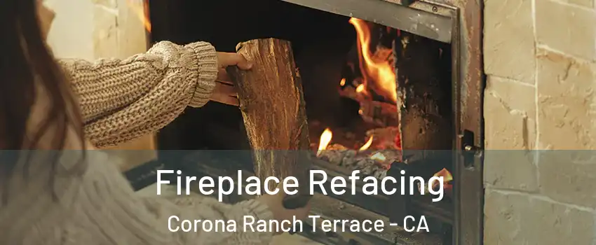 Fireplace Refacing Corona Ranch Terrace - CA