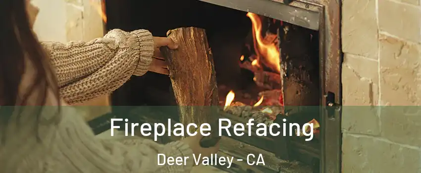 Fireplace Refacing Deer Valley - CA