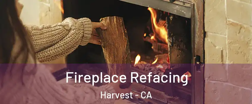 Fireplace Refacing Harvest - CA