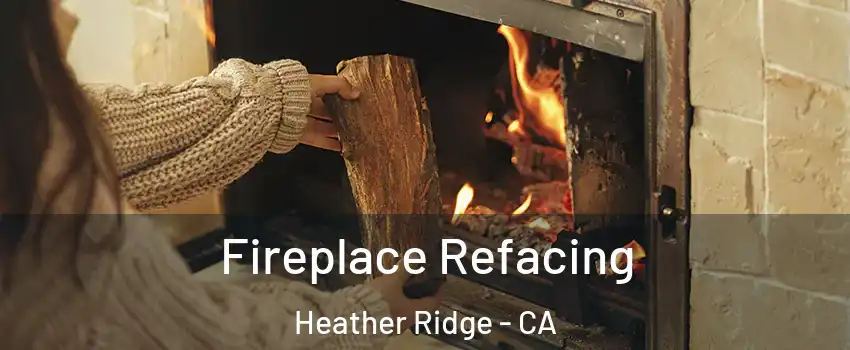 Fireplace Refacing Heather Ridge - CA