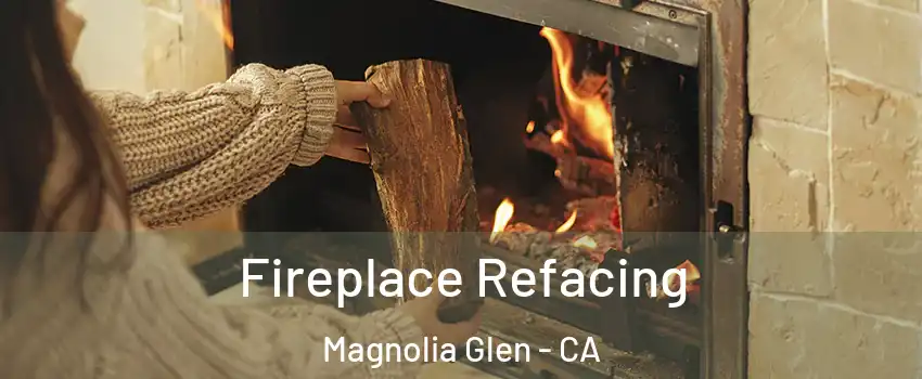 Fireplace Refacing Magnolia Glen - CA