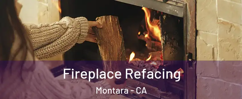 Fireplace Refacing Montara - CA