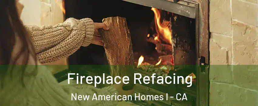 Fireplace Refacing New American Homes I - CA