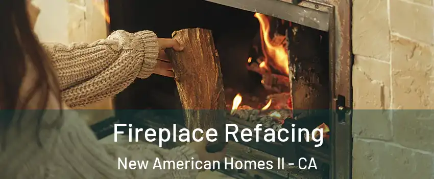 Fireplace Refacing New American Homes II - CA