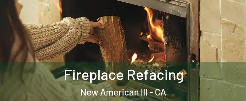 Fireplace Refacing New American III - CA