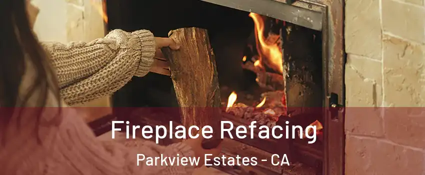 Fireplace Refacing Parkview Estates - CA