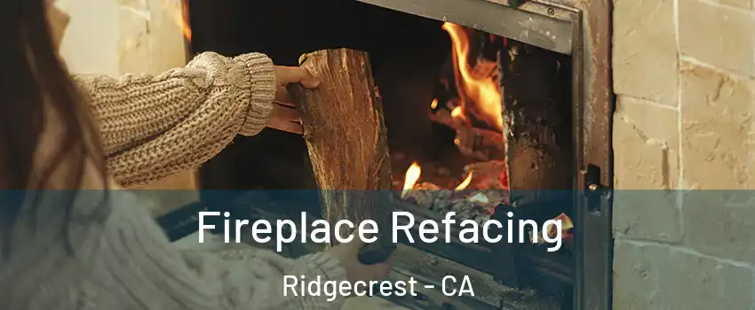 Fireplace Refacing Ridgecrest - CA