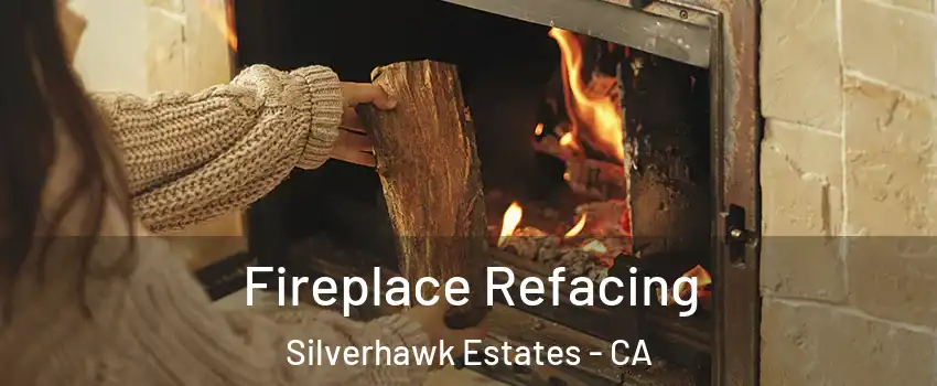 Fireplace Refacing Silverhawk Estates - CA