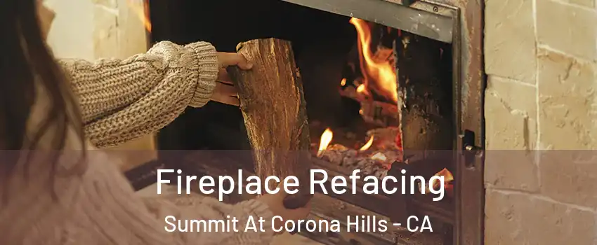 Fireplace Refacing Summit At Corona Hills - CA
