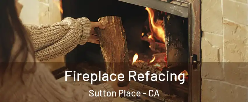 Fireplace Refacing Sutton Place - CA