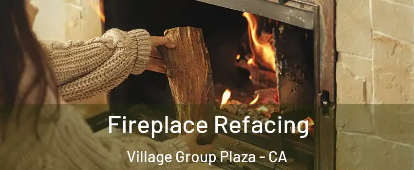Fireplace Refacing Village Group Plaza - CA