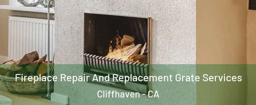 Fireplace Repair And Replacement Grate Services Cliffhaven - CA