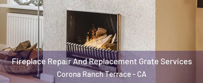 Fireplace Repair And Replacement Grate Services Corona Ranch Terrace - CA