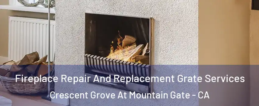 Fireplace Repair And Replacement Grate Services Crescent Grove At Mountain Gate - CA