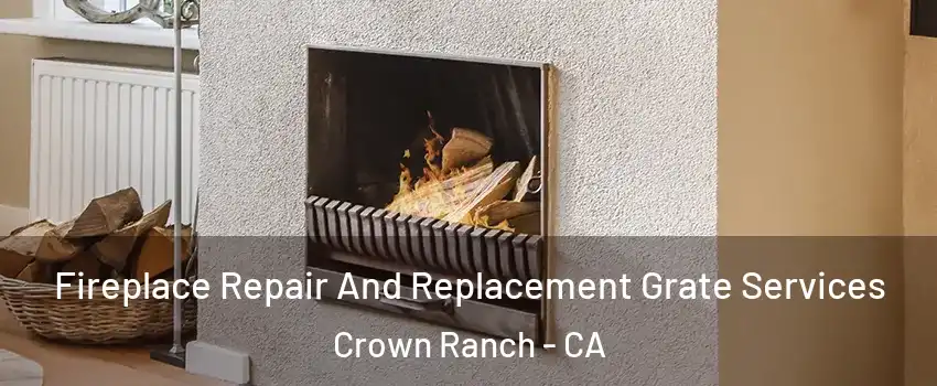 Fireplace Repair And Replacement Grate Services Crown Ranch - CA