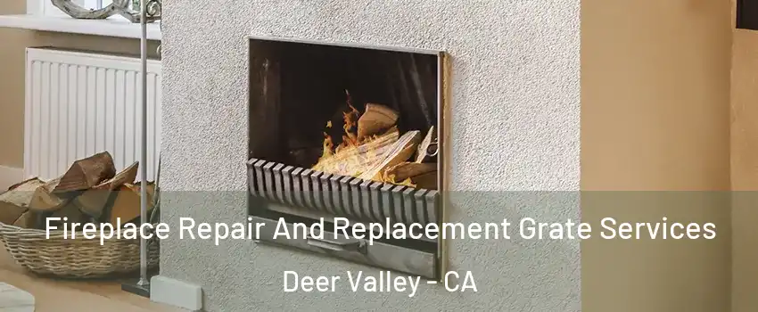 Fireplace Repair And Replacement Grate Services Deer Valley - CA