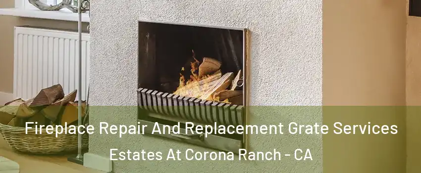 Fireplace Repair And Replacement Grate Services Estates At Corona Ranch - CA