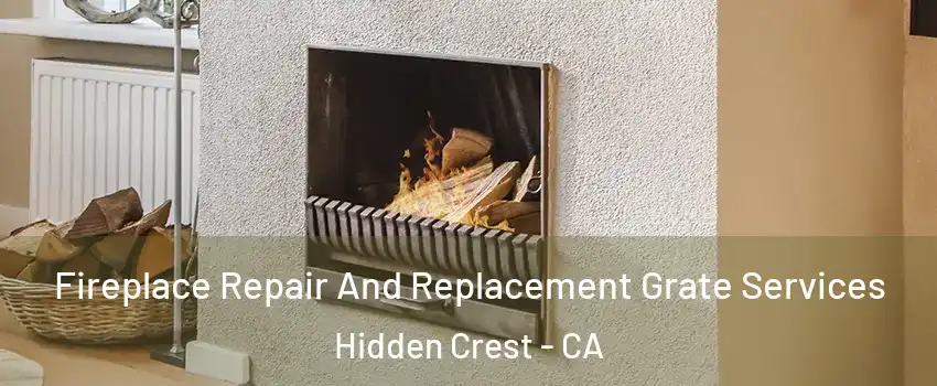 Fireplace Repair And Replacement Grate Services Hidden Crest - CA