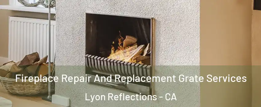 Fireplace Repair And Replacement Grate Services Lyon Reflections - CA
