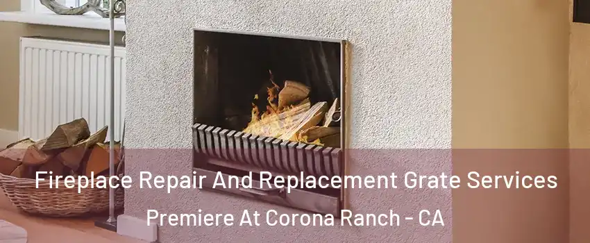 Fireplace Repair And Replacement Grate Services Premiere At Corona Ranch - CA