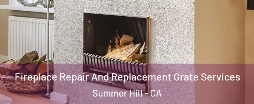 Fireplace Repair And Replacement Grate Services Summer Hill - CA