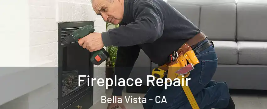 Fireplace Repair Bella Vista - CA